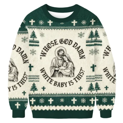 Whose God Damn White Baby Is This Christmas Ugly Sweatshirt