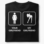 Your Girlfriend My Girlfriend T-Shirt